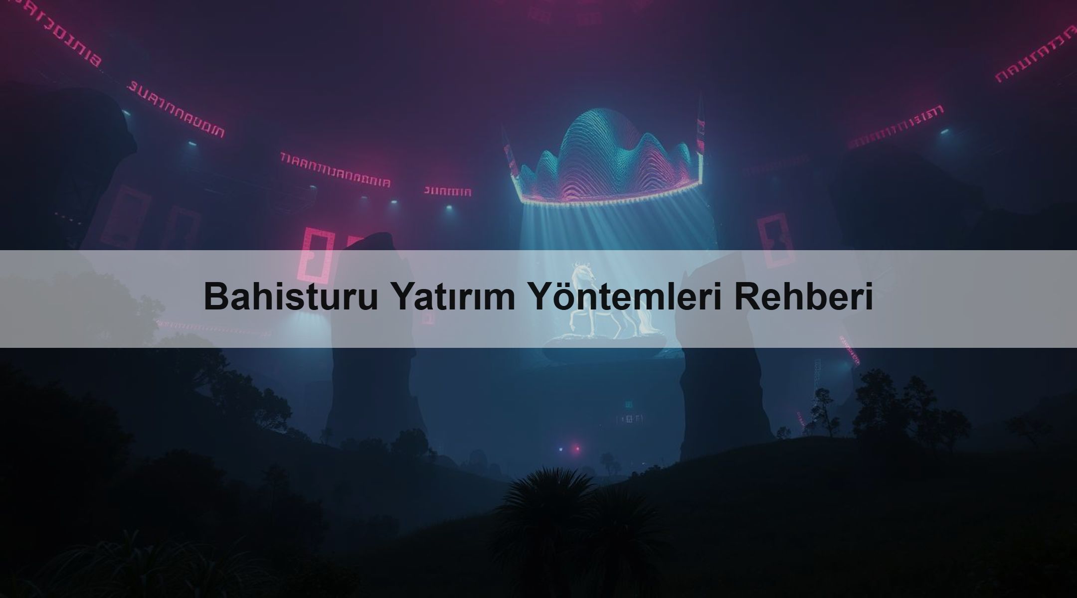Bahisturu Yatırım Yöntemleri Rehberi